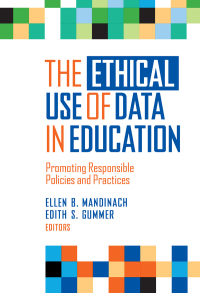 Imagen de portada: The Ethical Use of Data in Education: Promoting Responsible Policies and Practices 9780807766033