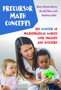 صورة الغلاف: Precursor Math Concepts: The Wonder of Mathematical Worlds With Infants and Toddlers 9780807766118