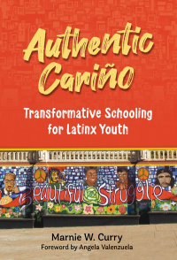 表紙画像: Authentic Cariño: Transformative Schooling for Latinx Youth 9780807766316