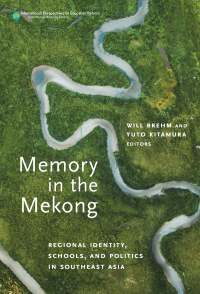 Omslagafbeelding: Memory in the Mekong: Regional Identity, Schools, and Politics in Southeast Asia 9780807766361