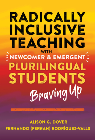 表紙画像: Radically Inclusive Teaching With Newcomer and Emergent Plurilingual Students: Braving Up 9780807766408