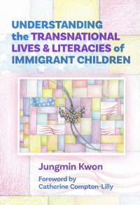 Omslagafbeelding: Understanding the Transnational Lives and Literacies of Immigrant Children 9780807766606