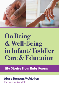 Cover image: On Being and Well-Being in Infant/Toddler Care and Education: Life Stories From Baby Rooms 9780807766743