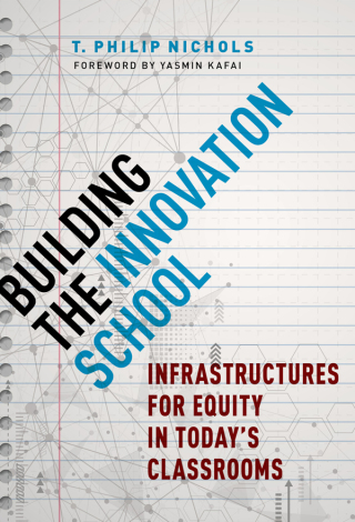 Cover image: Building the Innovation School: Infrastructures for Equity in Today’s Classrooms 9780807766781