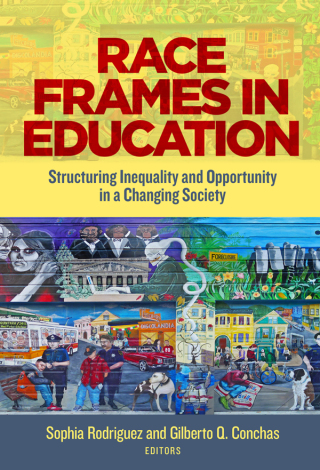 表紙画像: Race Frames in Education: Structuring Inequality and Opportunity in a Changing Society 9780807766828