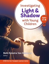 Cover image: Investigating Light and Shadow With Young Children (Ages 3-8) 9780807766927