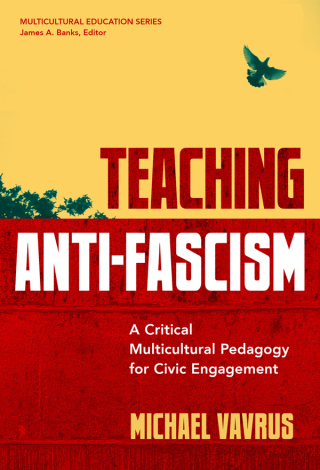 表紙画像: Teaching Anti-Fascism: A Critical Multicultural Pedagogy for Civic Engagement 9780807766965