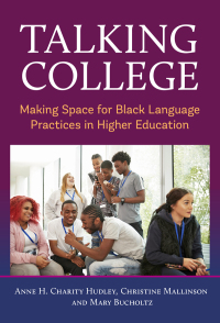 Titelbild: Talking College: Making Space for Black Language Practices in Higher Education 9780807767009