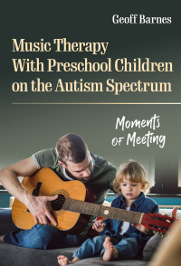 Omslagafbeelding: Music Therapy With Preschool Children on the Autism Spectrum: Moments of Meeting 9780807767085