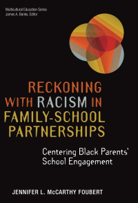 Cover image: Reckoning With Racism in Family–School Partnerships: Centering Black Parents' School Engagement 9780807767245