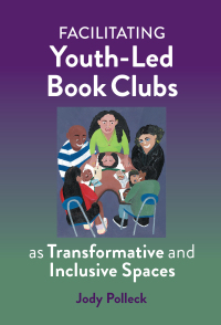 Omslagafbeelding: Facilitating Youth-Led Book Clubs as Transformative and Inclusive Spaces 9780807767504