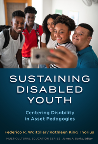 Cover image: Sustaining Disabled Youth: Centering Disability in Asset Pedagogies 9780807767689