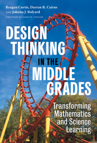 Cover image: Design Thinking in the Middle Grades: Transforming Mathematics and Science Learning 9780807767801