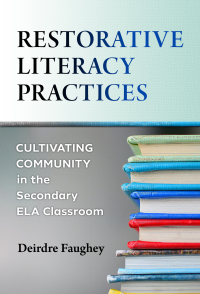 Cover image: Restorative Literacy Practices: Cultivating Community in the Secondary ELA Classroom 9780807767887