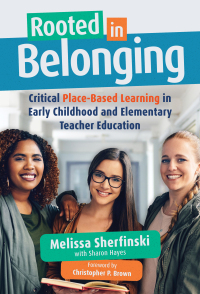 Imagen de portada: Rooted in Belonging: Critical Place-Based Learning in Early Childhood and Elementary Teacher Education 9780807768228