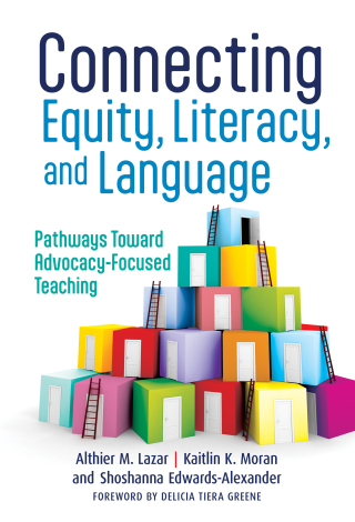 Cover image: Connecting Equity, Literacy, and Language: Pathways Toward Advocacy-Focused Teaching 9780807768747