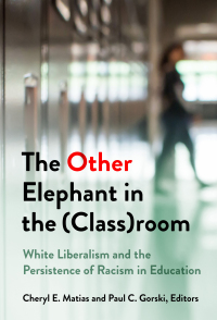 Imagen de portada: The Other Elephant in the (Class)room: White Liberalism and the Persistence of Racism in Education 9780807768822