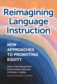 Cover image: Reimagining Language Instruction: New Approaches to Promoting Equity 9780807768884