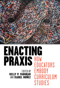 Imagen de portada: Enacting Praxis: How Educators Embody Curriculum Studies 9780807769065