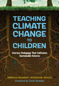 Cover image: Teaching Climate Change to Children: Literacy Pedagogy That Cultivates Sustainable Futures 9780807769782