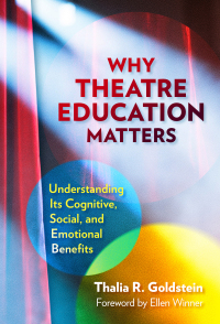 Omslagafbeelding: Why Theatre Education Matters: Understanding Its Cognitive, Social, and Emotional Benefits 9780807769980