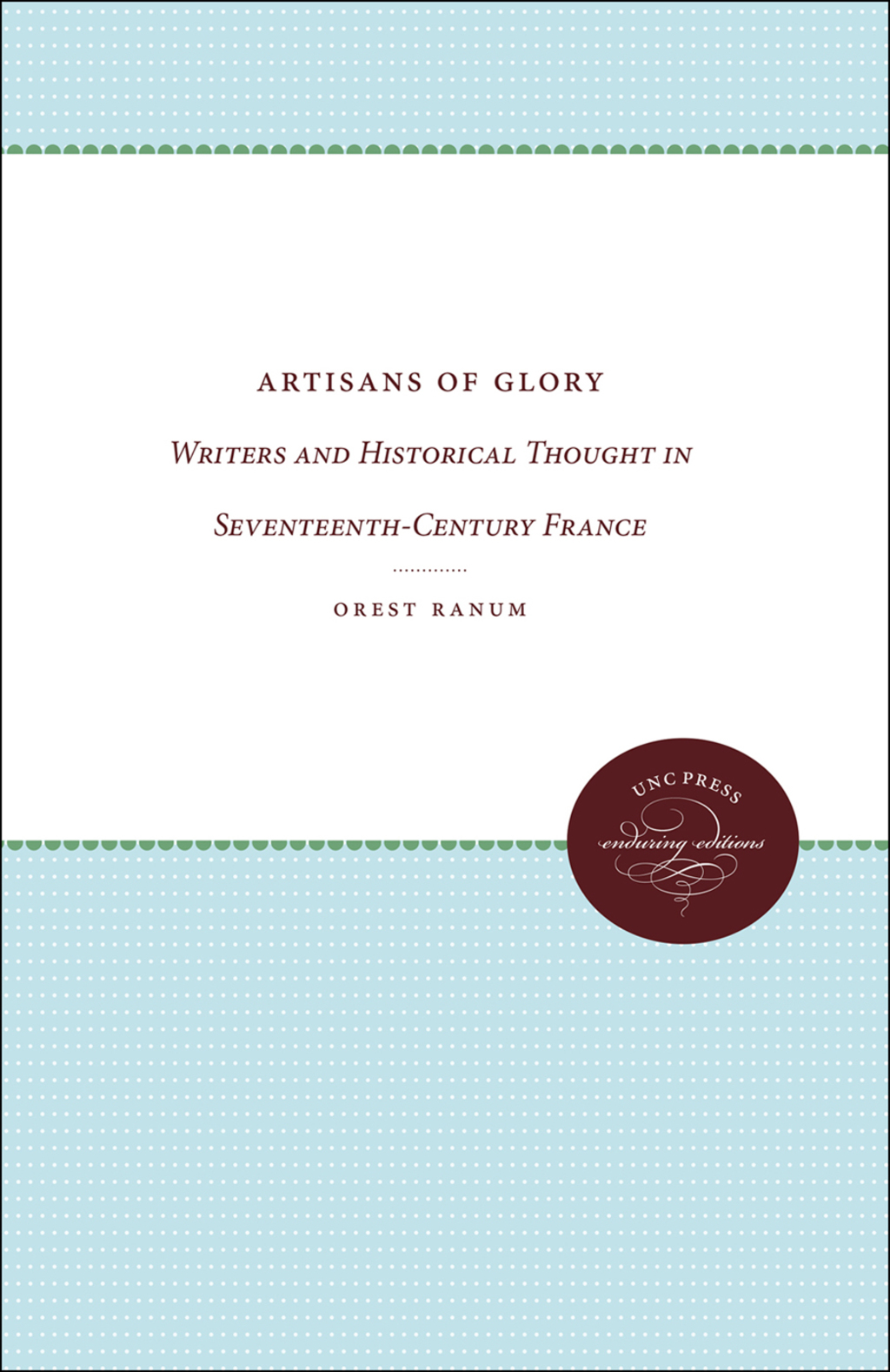 Artisans of Glory Writers and Historical Thought in Seventeenth-Century France 1st Edition
    Newer Edition Available