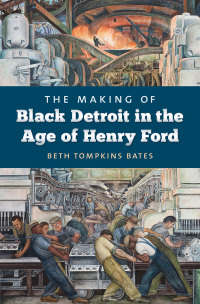 Imagen de portada: The Making of Black Detroit in the Age of Henry Ford 9781469613857