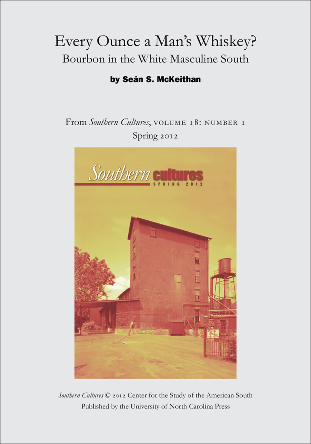 Every Ounce a Man’s Whiskey?: Bourbon in the White Masculine South An article from Southern Cultures 18:1, Spring 2012