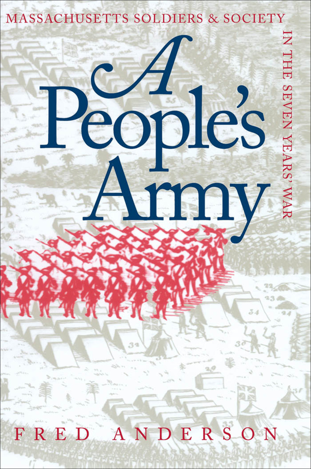 A People’s Army Massachusetts Soldiers and Society in the Seven Years’ War