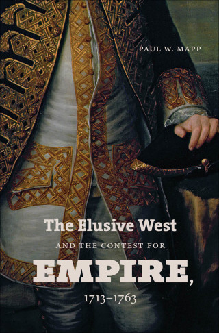 Cover image: The Elusive West and the Contest for Empire, 1713-1763 9780807833957