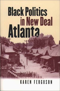 Imagen de portada: Black Politics in New Deal Atlanta 1st edition 9780807853702