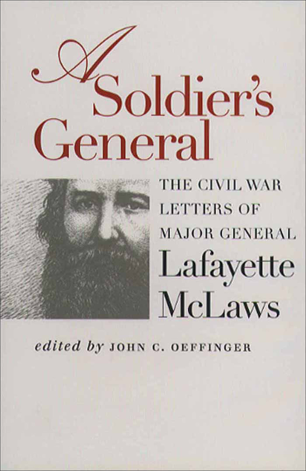 A Soldier’s General The Civil War Letters of Major General Lafayette McLaws 1st Edition
    Newer Edition Available
