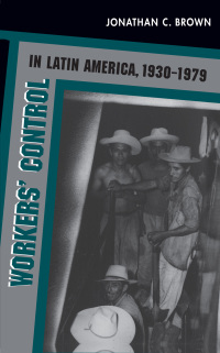 Cover image: Workers' Control in Latin America, 1930-1979 9780807846667