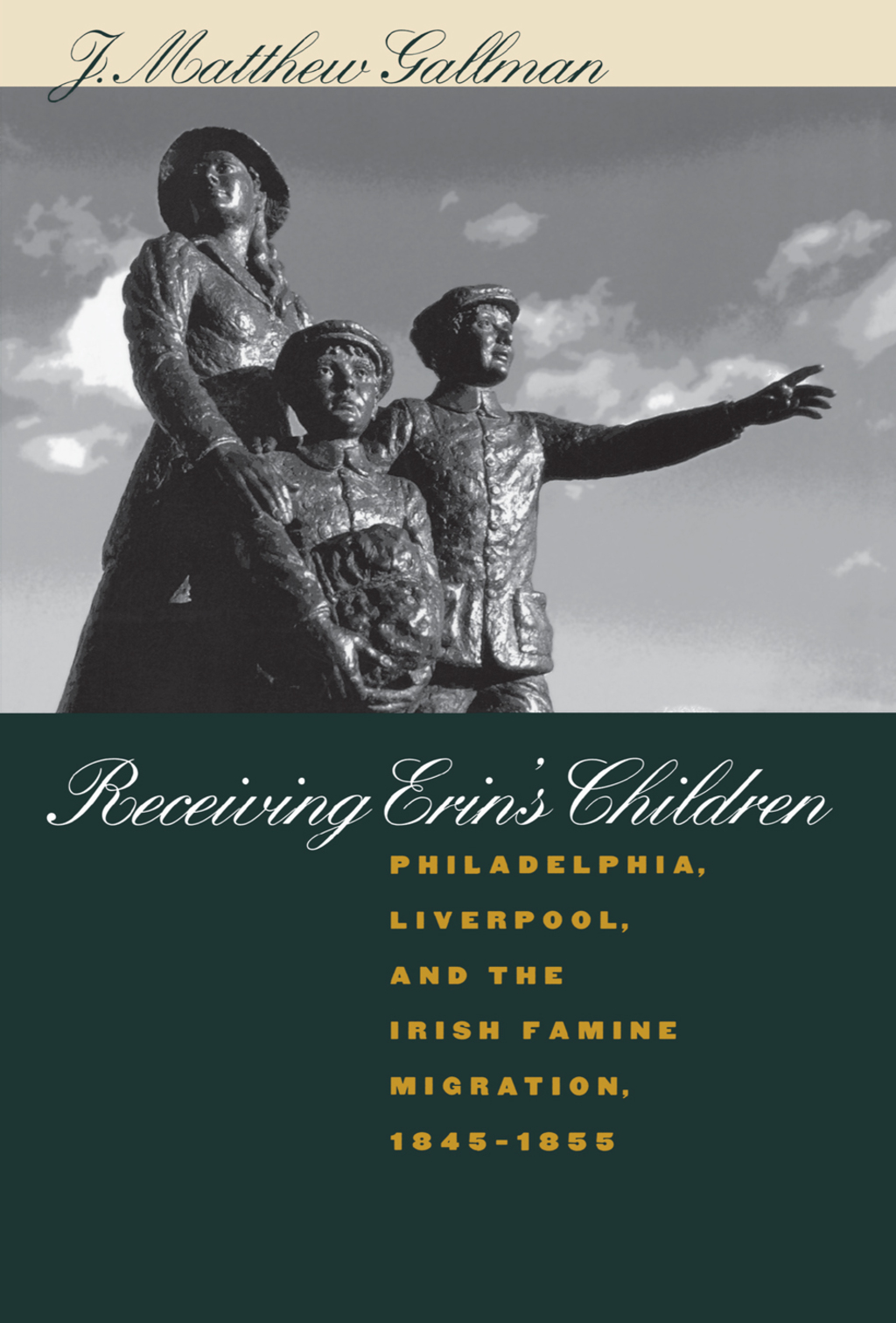 Receiving Erin’s Children Philadelphia, Liverpool, and the Irish Famine Migration, 1845-1855