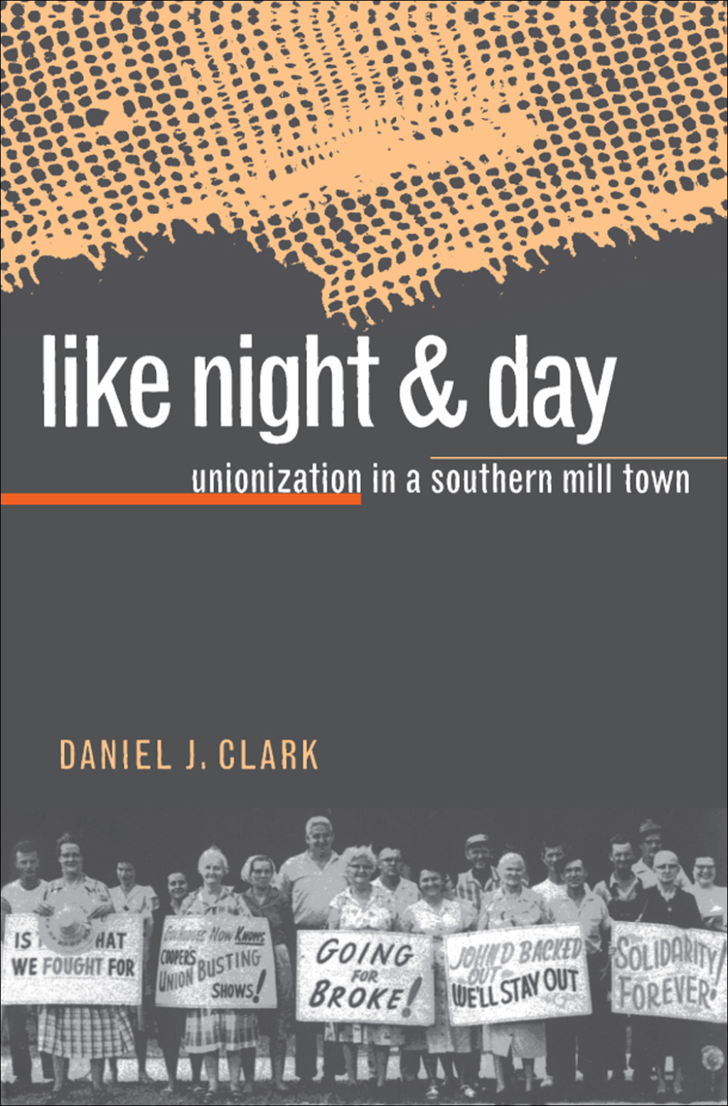Like Night and Day Unionization in a Southern Mill Town
