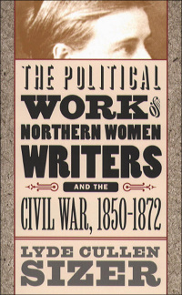 Cover image: The Political Work of Northern Women Writers and the Civil War, 1850-1872 1st edition 9780807825549