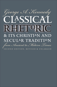Cover image: Classical Rhetoric and Its Christian and Secular Tradition from Ancient to Modern Times 2nd edition 9780807847695