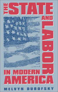 Cover image: The State and Labor in Modern America 1st edition 9780807844366