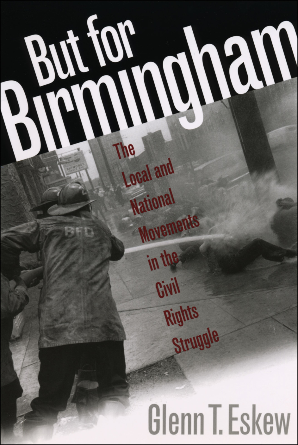But for Birmingham The Local and National Movements in the Civil Rights Struggle