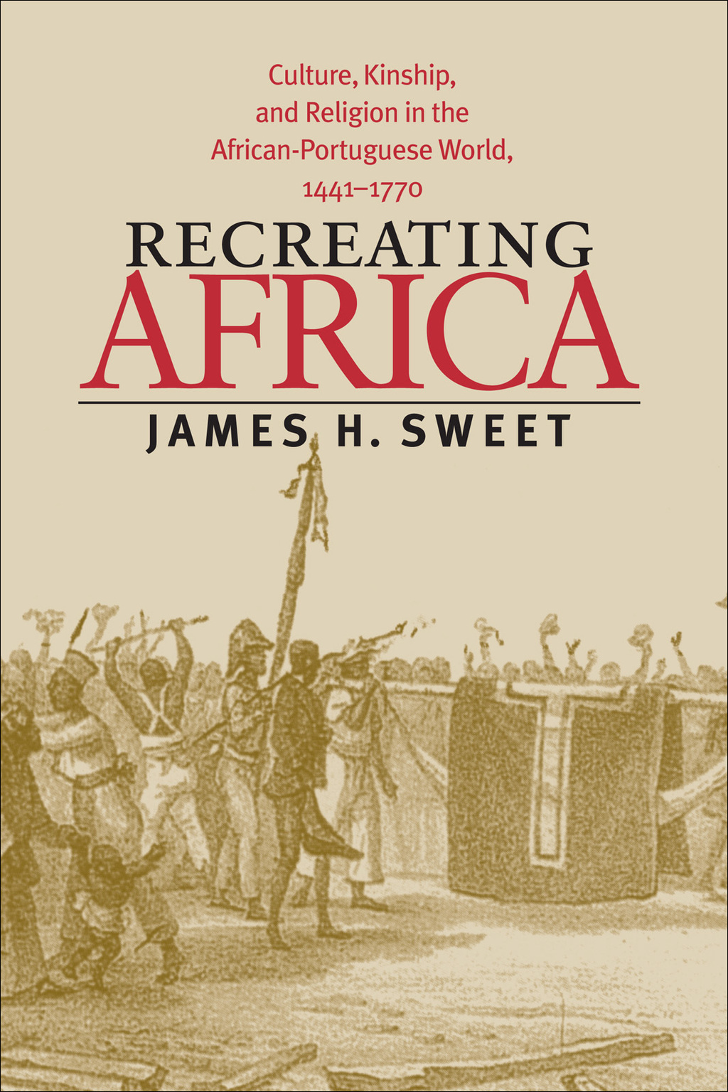 Recreating Africa Culture, Kinship, and Religion in the African-Portuguese World, 1441-1770 1st Edition
    Newer Edition Available