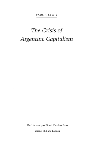 Imagen de portada: The Crisis of Argentine Capitalism 1st edition 9780807818626