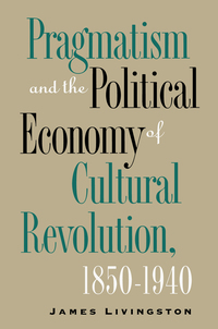 Imagen de portada: Pragmatism and the Political Economy of Cultural Revolution, 1850–1940 1st edition 9780807846643