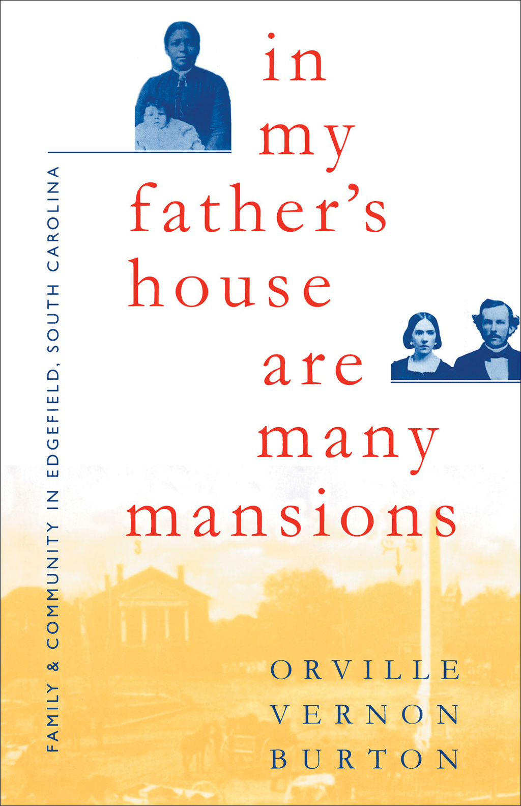 In My Father’s House Are Many Mansions Family and Community in Edgefield, South Carolina 1st Edition
    Newer Edition Available