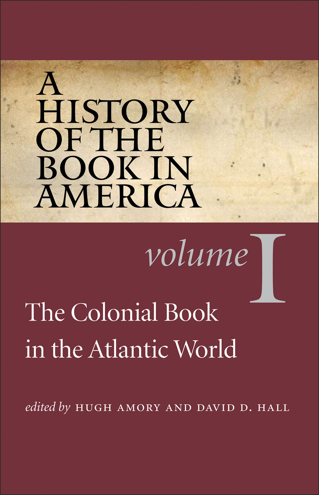 A History of the Book in America Volume 1: The Colonial Book in the Atlantic World