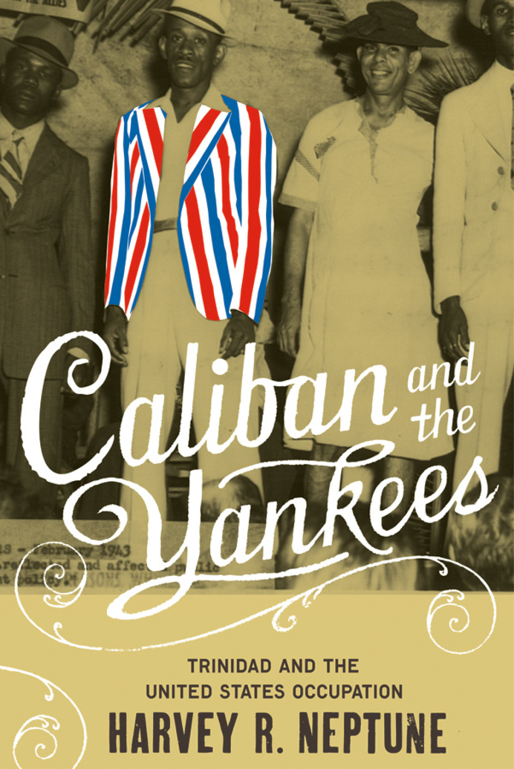 Caliban and the Yankees Trinidad and the United States Occupation