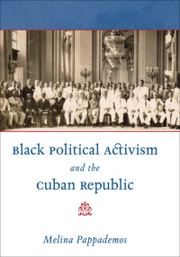 Imagen de portada: Black Political Activism and the Cuban Republic 9780807834909