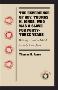 Imagen de portada: The Experience of Rev. Thomas H. Jones, Who Was a Slave for Forty-Three Years 9780807869536