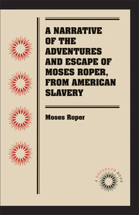 Imagen de portada: A Narrative of the Adventures and Escape of Moses Roper, from American Slavery 9780807869659