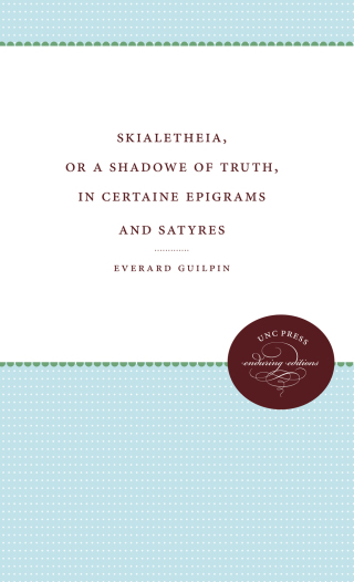 Imagen de portada: Skialetheia, or A Shadowe of Truth, in Certaine Epigrams and Satyres 1st edition 9780807812204