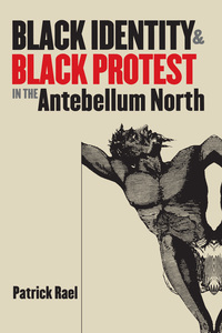 Imagen de portada: Black Identity and Black Protest in the Antebellum North 1st edition 9780807826386